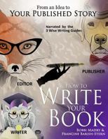 How to Write Your Book: From an Idea to Your Published Story 0967625645 Book Cover