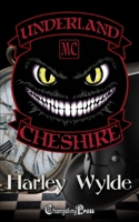 Cheshire (Underland MC 2): A Bad Boys MC Romance 1605219320 Book Cover