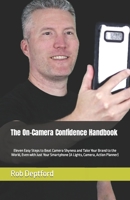 The On-Camera Confidence Handbook: Eleven Easy Steps to Beat Camera Shyness and Take Your Brand to the World, Even with Just Your Smartphone (A Lights, Camera, Action Planner) B08J5934NZ Book Cover