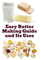 Easy Butter Making Guide and Its Uses (A Detailed, Informative Series on Homesteading) B0FFY8GBJG Book Cover