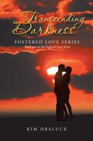 Transcending Darkness: Fostered Love Series 1532038763 Book Cover