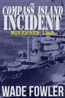 The Compass Island Incident November 1963 162006006X Book Cover