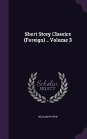 Short Story Classics (Foreign) .. Volume 3 1356167349 Book Cover