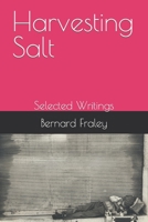 Harvesting Salt: Selected Writings 1728951100 Book Cover