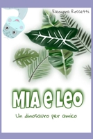 Mia e Leo: Un dinosauro per amico B09TMT9FYL Book Cover