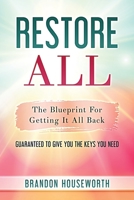 Restore All: The Blueprint For Getting It All Back B09K22PK19 Book Cover