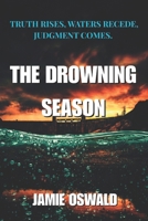 THE DROWNING SEASON: Truth rises, Waters recede, Justice comes. B0GLZRHSLV Book Cover