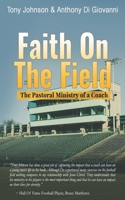 Faith On The Field: The Pastoral Ministry Of A Coach B088VGCBSW Book Cover