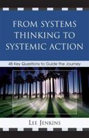 From Systems Thinking to Systemic Action: 48 Key Questions to Guide the Journey 1578868203 Book Cover