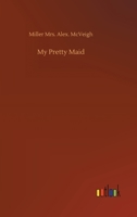 My Pretty Maid: Liane Lester 1724778102 Book Cover