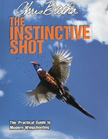 Instinctive Shot: The Practical Guide to Modern Game Shooting 0811739104 Book Cover