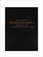 Nelson's Church Leader's Manual for Congregational Care 1418543578 Book Cover