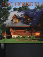 Log House Plans: Revised Edition 1552091031 Book Cover