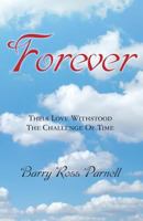 Forever: THEIR LOVE WITHSTOOD THE CHALLENGE OF TIME 1481960334 Book Cover