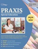 Praxis Special Education Core Knowledge and Applications (5354) Study Guide: Praxis II Special Education Exam Prep for Mild to Moderate (5543), & Severe to Profound Applications (5545) 1635305292 Book Cover
