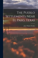 The Pueblo Settlements Near El Paso, Texas 0548612641 Book Cover