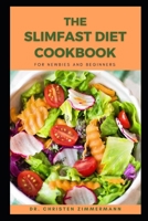 THE SLIMFAST DIET COOKBOOK FOR NEWBIES AND BEGINNERS B0BNGR179G Book Cover