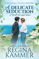A Delicate Seduction: A Harwell Heirs Legacy Romance B0CHG8ZBX8 Book Cover