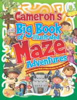 Cameron's Big Book of Illustrated Maze Adventures: A Personalised Book of Maze Puzzles for Kids Age 4-8 With Named Puzzle Pages B08W4SX5LP Book Cover