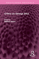 Critics on George Eliot (Rdgs. in Lit. Criticism S) 1032388706 Book Cover