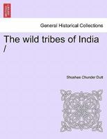 The Wild Tribes of India 1241359334 Book Cover