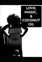 Love, Magic, & Coconut Oil 1645508161 Book Cover
