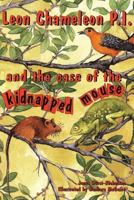 Leon Chameleon P.I. and the Case of the Kidnapped Mouse 1515295141 Book Cover