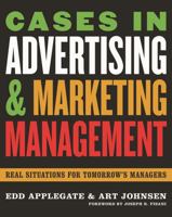 Cases in Advertising and Marketing Management: Real Situations for Tomorrow's Managers 0742538362 Book Cover