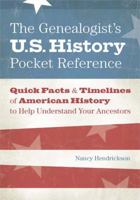 The Genealogist's U.S. History Pocket Reference: Quick Facts & Timelines of American History to Help Understand Your Ancestors 1440325278 Book Cover