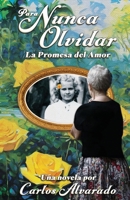 Para Nuca Olvidar: La Promesa del Amor (Spanish Edition) 0999567187 Book Cover