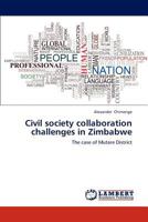 Civil society collaboration challenges in Zimbabwe: The case of Mutare District 3659290866 Book Cover
