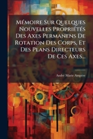 Mémoire Sur Quelques Nouvelles Propriétés Des Axes Permanens De Rotation Des Corps, Et Des Plans Directeurs De Ces Axes... 1274991706 Book Cover
