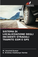 SISTEMA DI LOCALIZZAZIONE DEGLI INCIDENTI STRADALI TRAMITE GSM E GPS 6206202771 Book Cover