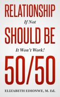 Relationship Should Be 50/50 : If Not It Won't Work! 173591150X Book Cover