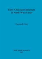 Early Christian Settlement in North-West Ulster 1407300156 Book Cover