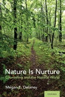 Nature Is Nurture: Counseling and the Natural World 0190849762 Book Cover