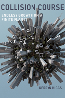 Collision Course: Endless Growth on a Finite Planet 0262027739 Book Cover