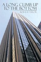 A Long Climb Up to the Bottom 1483693287 Book Cover