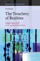 The Treachery of Realities: Safeguarding Truth in the Age of Science Denial (Studies in Critical Social Sciences) 9004721568 Book Cover
