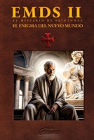 EMDS 2 - El Enigma Del Nuevo Mundo: El legado templario podría reescribir la historia de Occidente (El Mysterio De Saintonge) (Spanish Edition) B0FBX4HGH5 Book Cover