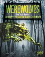 Werewolves: The Truth Behind History's Scariest Shape-Shifters 1491443367 Book Cover