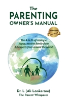 The Parenting Owner's Manual: The A to Zs of raising a happy, healthy family from 34 experts from around the world B0CLC1PJTF Book Cover