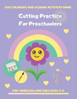 Cutting Practice for Preschoolers: Coloring and Scissor Activity Book for Toodler and Kids Ages 3-5. 80 Pages of Connecting Dots, Coloring by Number Workbook with Educational Tasks B08W7DWQ4J Book Cover