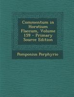 Commentum in Horatium Flaccum, Volume 159 - Primary Source Edition 1142324044 Book Cover