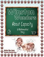 Winston Wonders about Capacity: A Mathematical Story 1608441814 Book Cover
