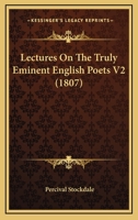 Lectures On The Truly Eminent English Poets V2 0548599300 Book Cover