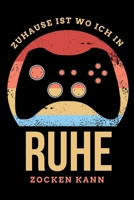 Zuhause ist wo ich in Ruhe zocken kann: Gamer Notzibuch 120 Seiten gepunktet A5 Schönes Geschenk für Zocker (German Edition) 1672019842 Book Cover