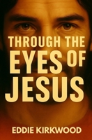 Through the Eyes of Jesus B0FF2ZBSBX Book Cover