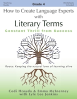 How to Create Language Experts with Literary Terms Grade 4: Constant Thrill from Success 1956457690 Book Cover