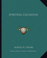 Spiritual Causation 1425312314 Book Cover